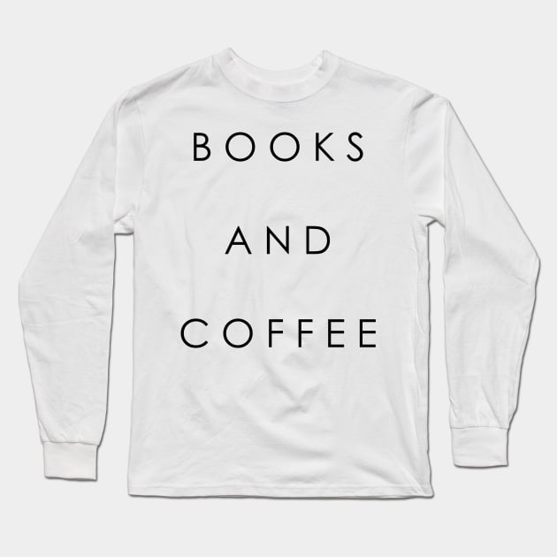 Books and Coffee Long Sleeve T-Shirt by amyskhaleesi